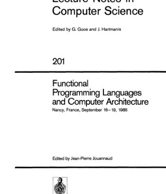 خرید و دانلود نسخه کامل کتاب Functional Programming Languages and Computer Architecture: Nancy, France, September 16–19, 1985