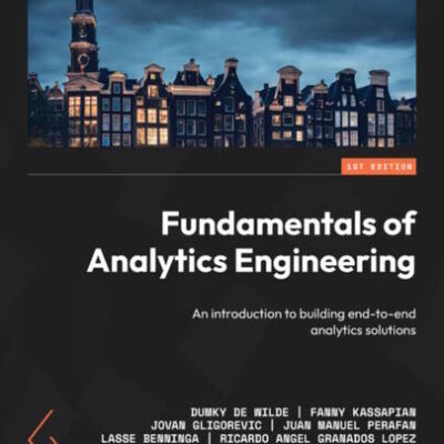 خرید و دانلود نسخه کامل کتاب Fundamentals of Analytics Engineering: An introduction to building end-to-end analytics solutions
