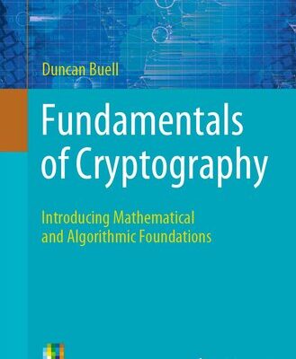 خرید و دانلود نسخه کامل کتاب Fundamentals of Cryptography: Introducing Mathematical and Algorithmic Foundations
