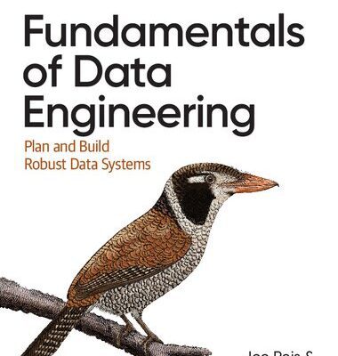 خرید و دانلود نسخه کامل کتاب Fundamentals of Data Engineering: Plan and Build Robust Data Systems
