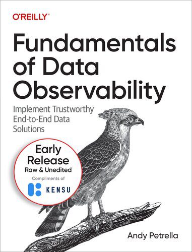 خرید و دانلود نسخه کامل کتاب Fundamentals of Data Observability_6865487a8fb01.jpeg خرید و دانلود نسخه کامل کتاب Fundamentals of Data Observability