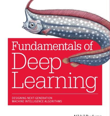 خرید و دانلود نسخه کامل کتاب Fundamentals of deep learning: designing next-generation machine intelligence algorithms