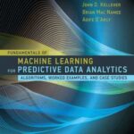 خرید و دانلود نسخه کامل کتاب Fundamentals of Machine Learning for Predictive Data                 Analytics: Algorithms, Worked Examples, and Case Studies