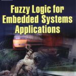 خرید و دانلود نسخه کامل کتاب Fuzzy Logic for Embedded Systems Applications, First Edition (Embedded Technology)