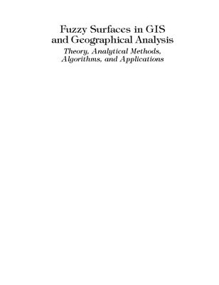 خرید و دانلود نسخه کامل کتاب Fuzzy Surfaces in GIS and Geographical Analysis: Theory, Analytical Methods, Algorithms and Applications
