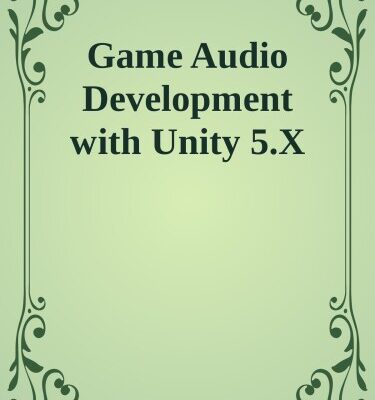 خرید و دانلود نسخه کامل کتاب Game Audio Development with Unity 5.X