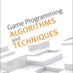 خرید و دانلود نسخه کامل کتاب Game Programming Algorithms and Techniques  A Platform-Agnostic Approach