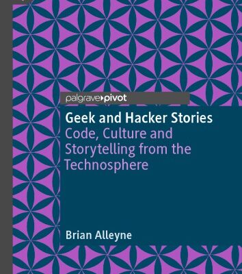 خرید و دانلود نسخه کامل کتاب Geek and Hacker Stories: Code, Culture and Storytelling from the Technosphere