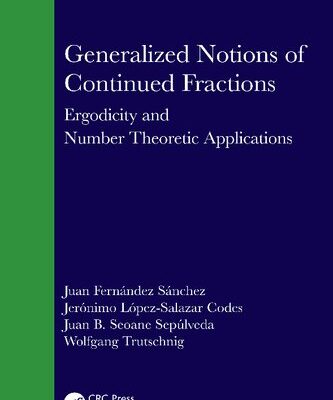خرید و دانلود نسخه کامل کتاب Generalized Notions of Continued Fractions: Ergodicity and Number Theoretic Applications