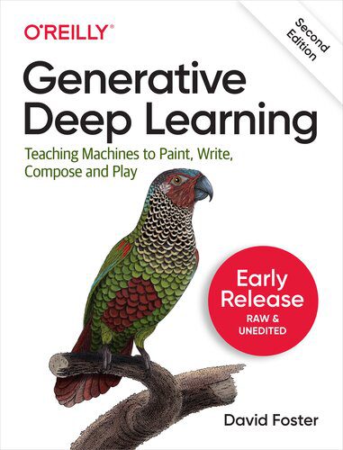 خرید و دانلود نسخه کامل کتاب Generative Deep Learning: Teaching Machines to Paint, Write, Compose, and Play, 2nd Edition (Seventh Early Release)_686686144d184.jpeg خرید و دانلود نسخه کامل کتاب Generative Deep Learning: Teaching Machines to Paint, Write, Compose, and Play, 2nd Edition (Seventh Early Release)
