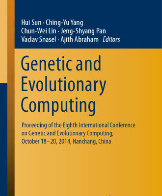 خرید و دانلود نسخه کامل کتاب Genetic and Evolutionary Computing: Proceeding of the Eighth International Conference on Genetic and Evolutionary Computing, October 18-20, 2014, … in Intelligent Systems and Computing)