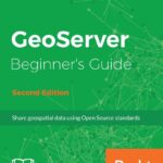 خرید و دانلود نسخه کامل کتاب GeoServer Beginner’s Guide – Second Edition: Share geospatial data using Open Source standards