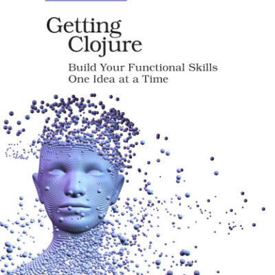خرید و دانلود نسخه کامل کتاب Getting clojure: build your functional skills one idea at a time