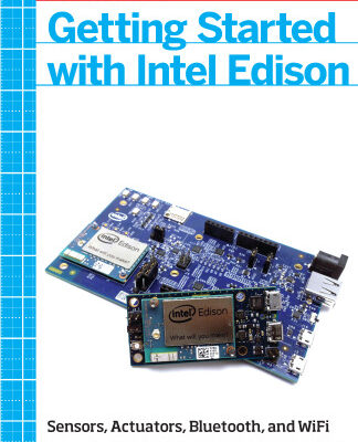 خرید و دانلود نسخه کامل کتاب Getting Started with Intel Edison: Sensors, Actuators, Bluetooth, and Wi-Fi on the Tiny Atom-Powered Linux Module