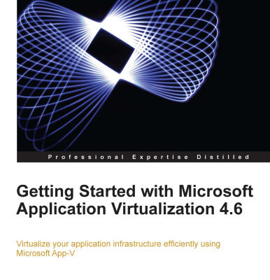 خرید و دانلود نسخه کامل کتاب Getting Started with Microsoft Application Virtualization 4.6