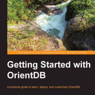 خرید و دانلود نسخه کامل کتاب Getting Started with OrientDB: A practical guide to learn, deploy, and customize OrientDB