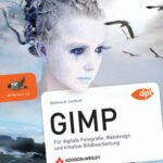 خرید و دانلود نسخه کامل کتاب GIMP für digitale Fotografie, Webdesign und kreative Bildbearbeitung