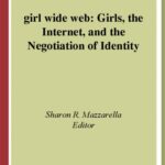 خرید و دانلود نسخه کامل کتاب Girl Wide Web: Girls, the Internet, and the Negotiation of Identity (Intersections in Communications and Culture: Global Approaches and Transdisciplinary Perspectives)