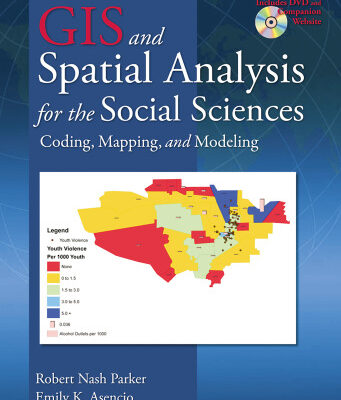 خرید و دانلود نسخه کامل کتاب GIS and Spatial Analysis for the Social Sciences: Coding, Mapping, and Modeling (Contemporary Sociological Perspectives)