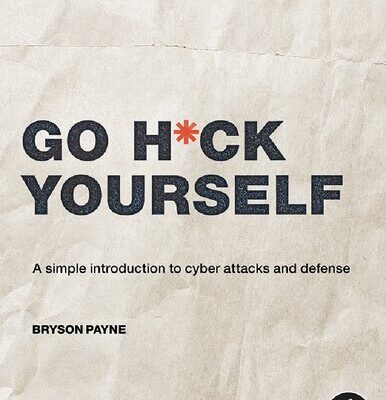 خرید و دانلود نسخه کامل کتاب Go H*ck Yourself: A Simple Introduction to Cyber Attacks and Defense