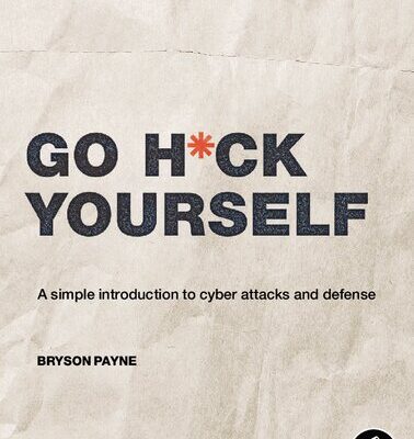 خرید و دانلود نسخه کامل کتاب Go H*ck Yourself: A Simple Introduction to Cyber Attacks and Defense