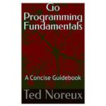 خرید و دانلود نسخه کامل کتاب Go Programming Fundamentals: A Concise Guidebook