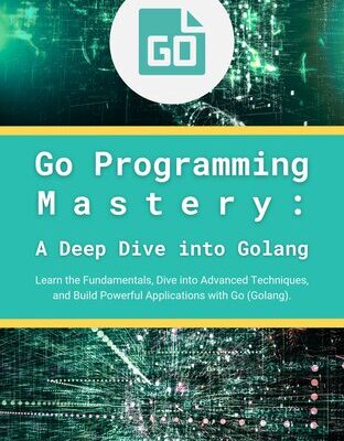 خرید و دانلود نسخه کامل کتاب Go Programming Mastery: A Deep Dive into Golang: Learn the Fundamentals, Dive into Advanced Techniques, and Build Powerful Applications with Go (Golang)