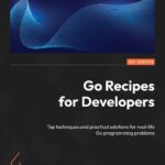 خرید و دانلود نسخه کامل کتاب Go Recipes for Developers: Top techniques and practical solutions for real-life Go programming problems