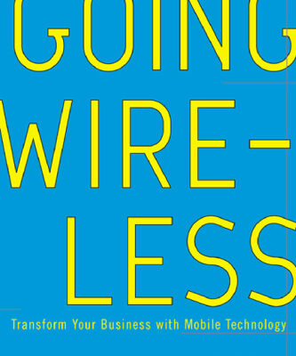 خرید و دانلود نسخه کامل کتاب Going Wireless: Transform Your Business with Mobile Technology