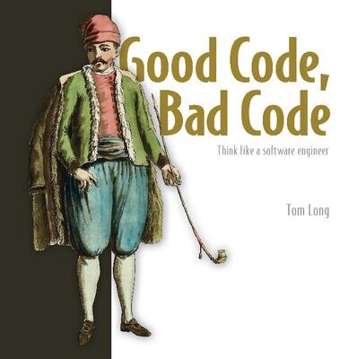 خرید و دانلود نسخه کامل کتاب Good Code, Bad Code: Think like a software engineer