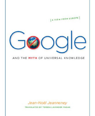 خرید و دانلود نسخه کامل کتاب Google and the Myth of Universal Knowledge: A View from Europe