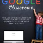 خرید و دانلود نسخه کامل کتاب GOOGLE CLASSROOM: An Easy Google Classroom Guide, For Teachers and Students, to Make Your Digital Class