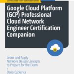 خرید و دانلود نسخه کامل کتاب Google Cloud Platform (GCP) Professional Cloud Network Engineer Certification Companion
