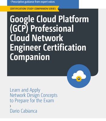 خرید و دانلود نسخه کامل کتاب Google Cloud Platform (GCP) Professional Cloud Network Engineer Certification Companion