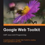 خرید و دانلود نسخه کامل کتاب Google Web Toolkit GWT Java AJAX Programming: A step-by-step to Google Web Toolkit for creating Ajax applications fast