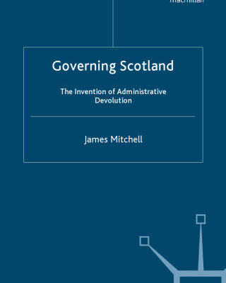 خرید و دانلود نسخه کامل کتاب Governing Scotland: The Invention of Administrative Devolution