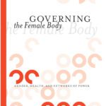 خرید و دانلود نسخه کامل کتاب Governing the Female Body: Gender, Health, and Networks of Power