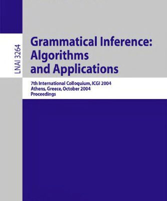 خرید و دانلود نسخه کامل کتاب Grammatical Inference: Algorithms and Applications: 7th International Colloquium, ICGI 2004, Athens, Greece, October 11-13, 2004. Proceedings
