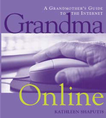 خرید و دانلود نسخه کامل کتاب Grandma Online: A Grandmother’s Guide to the Internet