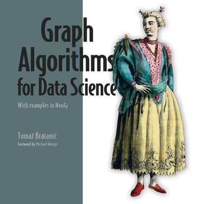 خرید و دانلود نسخه کامل کتاب Graph Algorithms for Data Science: With examples in Neo4j