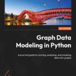 خرید و دانلود نسخه کامل کتاب Graph Data Modeling in Python: A practical guide to curating, analyzing, and modeling data with graphs