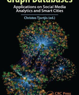 خرید و دانلود نسخه کامل کتاب Graph Databases: Applications on Social Media Analytics and Smart Cities