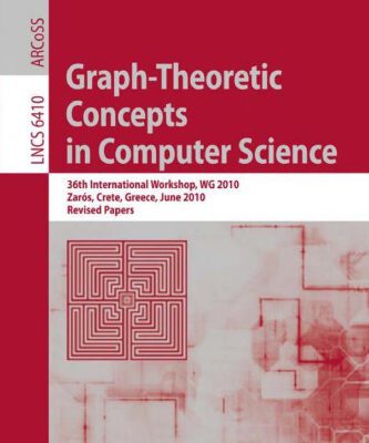 خرید و دانلود نسخه کامل کتاب Graph-Theoretic Concepts in Computer Science: 36th International Workshop, WG 2010, Zaros, Crete, Greece, June 28-30, 2010, Revised Papers