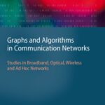 خرید و دانلود نسخه کامل کتاب Graphs and Algorithms in Communication Networks: Studies in Broadband, Optical, Wireless and Ad Hoc Networks