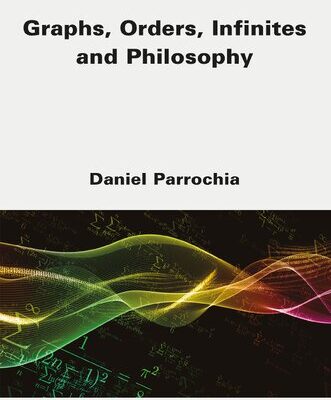 خرید و دانلود نسخه کامل کتاب Graphs, Orders, Infinites and Philosophy