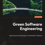 خرید و دانلود نسخه کامل کتاب Green Software Engineering: Exploring Green Technology for Sustainable IT Solutions, 1st Edition