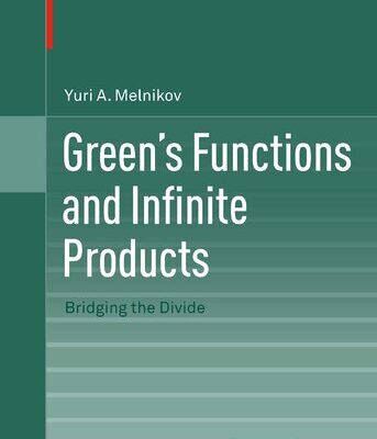 خرید و دانلود نسخه کامل کتاب Green’s Functions and Infinite Products: Bridging the Divide