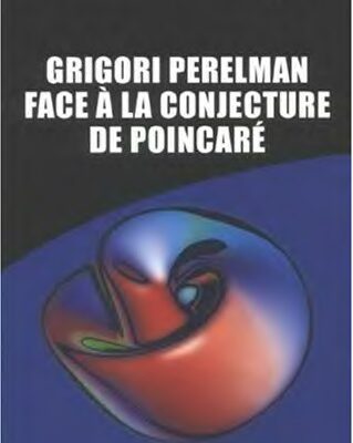 خرید و دانلود نسخه کامل کتاب Grigori Perelman face à la conjecture de Poincaré