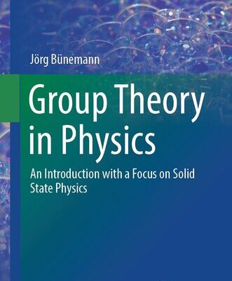 خرید و دانلود نسخه کامل کتاب Group Theory in Physics: An Introduction with a Focus on Solid State Physics