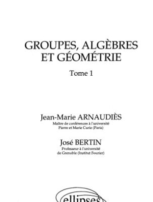 خرید و دانلود نسخه کامل کتاب Groupes, algèbres et géométrie – Tome 1